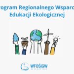 Nabór wniosków – Program Regionalnego Wsparcia Edukacji Ekologicznej