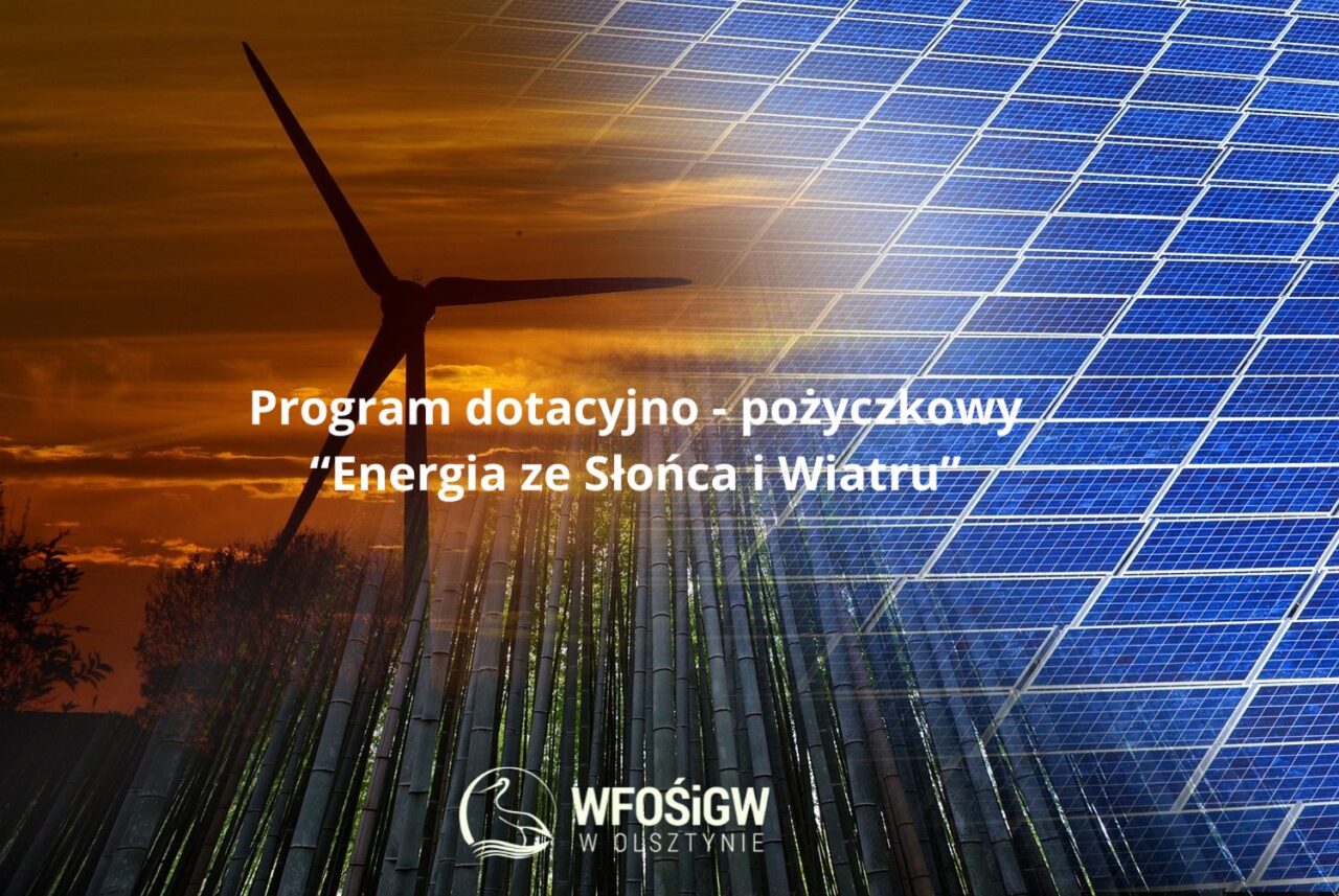 PROGRAM DOTACYJNO-POŻYCZKOWY: ENERGIA ZE SŁOŃCA I WIATRU