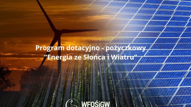 PROGRAM DOTACYJNO-POŻYCZKOWY: ENERGIA ZE SŁOŃCA I WIATRU